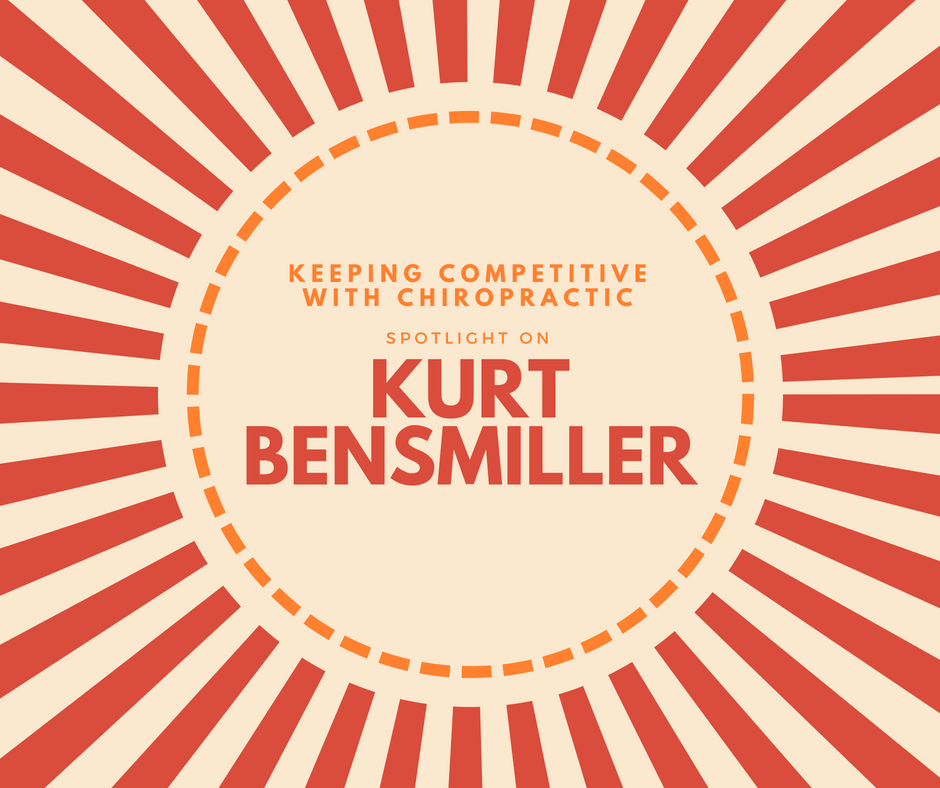 Keeping Competitive with Chiropractic: Spotlight on Kurt Bensmiller